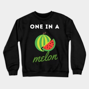 One In A Melon Crewneck Sweatshirt